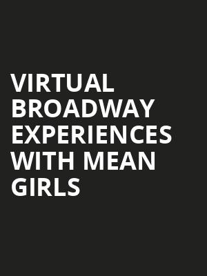 Virtual Broadway Experiences with MEAN GIRLS, Virtual Experiences for Kalamazoo, Kalamazoo