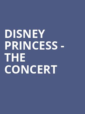 Disney Princess The Concert, State Theatre, Kalamazoo