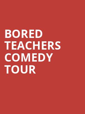 Bored Teachers Comedy Tour, State Theatre, Kalamazoo