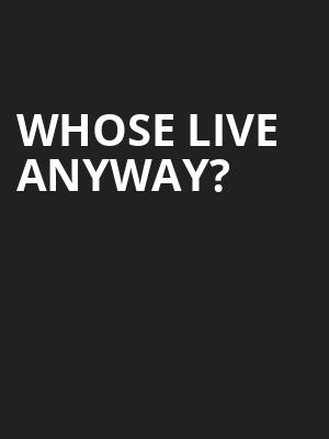 Whose Live Anyway? Poster