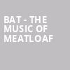 BAT The Music of Meatloaf, Miller Auditorium, Kalamazoo